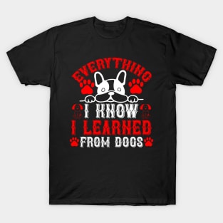 Everything I know I learned from dogs T Shirt For Women Men T-Shirt